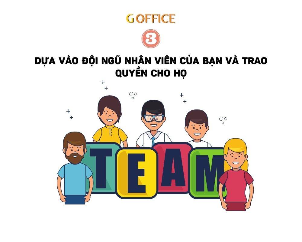 Dựa vào đội ngũ nhân viên của bạn và trao quyền cho họ